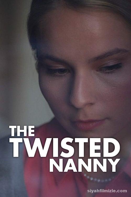 Sapkın Dadı – The Twisted Nanny (2019) Filmi Full izle