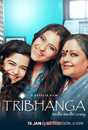 Tribhanga: Çarpık ve Çılgın 2021 Filmi Türkçe Full izle