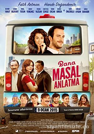 Bana Masal Anlatma 2015 Yerli Filmi Full Sansürsüz izle