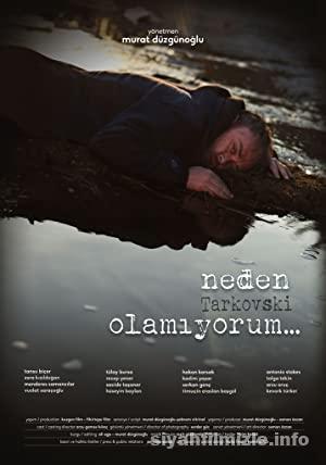 Neden Tarkovski Olamıyorum… 2014 Filmi 4k izle